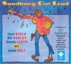 Carl Sandburg - Sandburg Out Loud: A Selection of Carl Sandburg&#039;s Rootabaga Stories, Poetry, and Folksongs Collected in the American Songbag