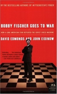  - Bobby Fischer Goes to War : How A Lone American Star Defeated the Soviet Chess Machine
