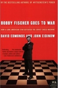  - Bobby Fischer Goes to War : How A Lone American Star Defeated the Soviet Chess Machine