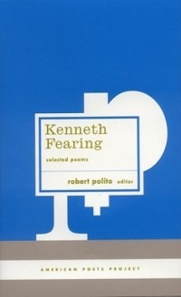 Kenneth Fearing - Selected Poems by Kenneth Fearing (American Poets Project)