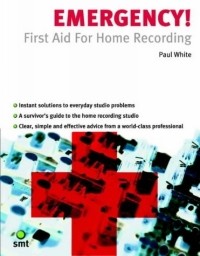 Paul White - Emergency! First Aid for Home Recording