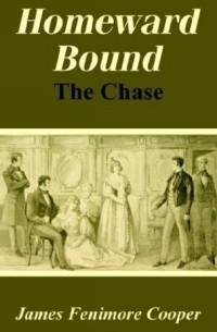 James Fenimore Cooper - Homeward Bound: The Chase