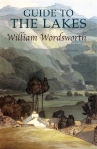 William Wordsworth - Guide to the Lakes