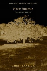 Крис Рансик - Never Summer: Poems from Thin Air
