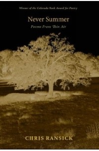 Крис Рансик - Never Summer: Poems from Thin Air