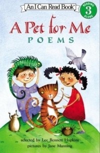 Ли Беннетт Хопкинс - A Pet for Me : Poems (I Can Read Book 3)