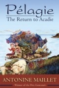 Антонин Майе - Pelagie: The Return to Acadie