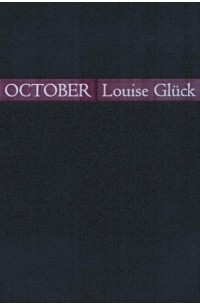 Louise Glück - October (Quarternote Chapbook Series)