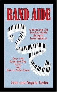 John Taylor - Band Aide : A Band & Gig Survival Guide (Insights from Insiders)