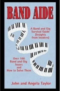 John Taylor - Band Aide : A Band & Gig Survival Guide (Insights from Insiders)