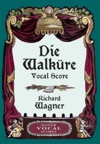 Richard Wagner - Die Walkure Vocal Score