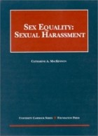 Catharine A. MacKinnon - Sex Equality: Sexual Harassment