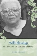 Hilary Holladay - Wild Blessings: The Poetry of Lucille Clifton (Southern Literary Studies)