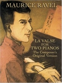 Maurice Ravel - La Valse for Two Pianos : The Composer's Original Version