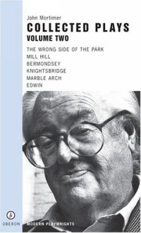 John Mortimer - Mortimer: Collected Plays Volume Two