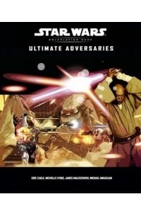 Eric Cagle - Ultimate Adversaries (Star Wars Roleplaying Game: Rules Supplements)