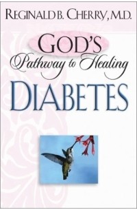 Reginald B. Cherry - God's Pathway to Healing Diabetes (God's Pathway to Healing)