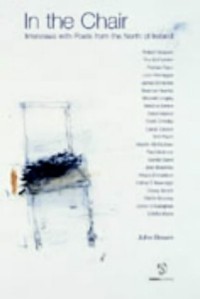 John Brown - In the Chair: Interviews With Poets from the North of Ireland