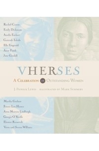 Дж. Патрик Льюис - VHERSES : A Celebration of Outstanding Women (Creative Editions)