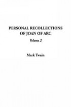 Mark Twain - Personal Recollections of Joan of Arc, V2