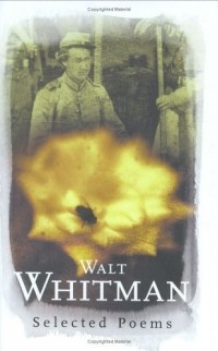 Walt Whitman - Walt Whitman: Selected Poems