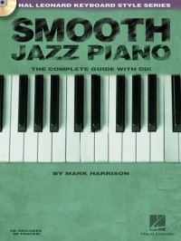 Mark Harrison - Smooth Jazz Piano : The Complete Guide with CD!