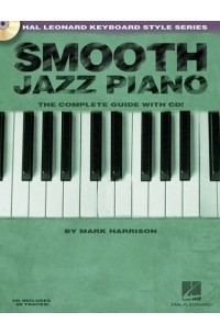 Mark Harrison - Smooth Jazz Piano : The Complete Guide with CD!