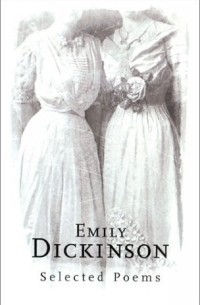 Emily Dickinson - Emily Dickinson: Selected Poems