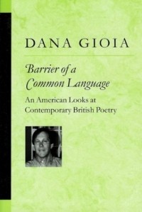 Дана Джойя - Barrier of a Common Language : An American Looks at Contemporary British Poetry (Poets on Poetry)