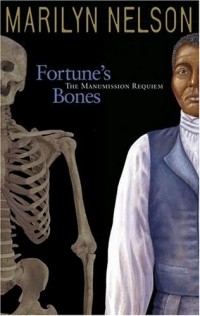 Мэрилин Нельсон - Fortune's Bones: The Manumission Requiem (Coretta Scott King Author Honor Books)
