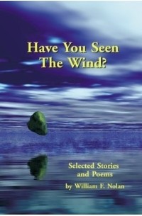 William F. Nolan - Have You Seen the Wind?