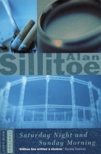 Alan Sillitoe - Saturday Night and Sunday Morning