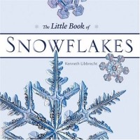 Kenneth Libbrecht - The Little Book Of Snowflakes