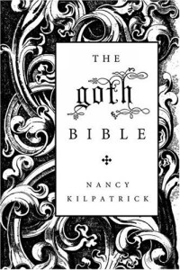 Nancy Kilpatrick - The goth Bible: A Compendium for the Darkly Inclined