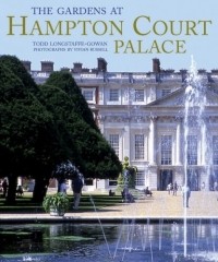 Todd Longstaffe-Gowan - The Gardens and Parks at Hampton Court Palace