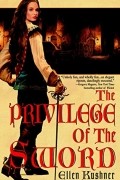Ellen Kushner - The Privilege of the Sword