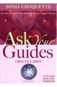 Соня Чокетт - Ask Your Guides Oracle Cards: The Direct Link To Your Personal Psychic Support System