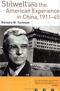 Barbara W. Tuchman - Stilwell and the American Experience in China, 1911-45