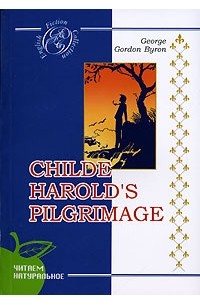George Gordon Byron - Childe Harold's Pilgrimage