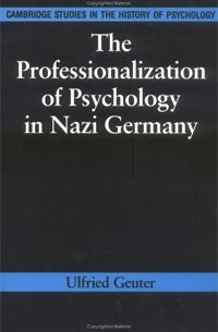 Ulfried Geuter - The Professionalization of Psychology in Nazi Germany