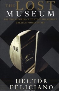 Гектор Фелисиано - The Lost Museum: The Nazi Conspiracy To Steal The World's Greatest Works Of Art