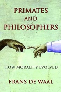 Frans de Waal - Primates and Philosophers: How Morality Evolved