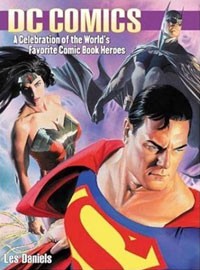 Лес Дэниэлс - DC Comics: A Celebration of the World's Favorite Comic Book Heroes