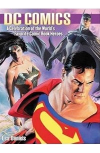 Лес Дэниэлс - DC Comics: A Celebration of the World's Favorite Comic Book Heroes
