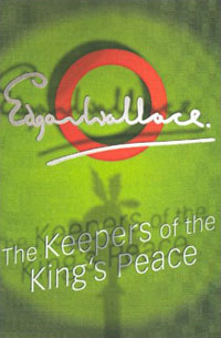 Edgar Wallace - The Keepers Of The King's Peace