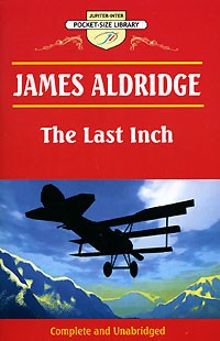 James Aldridge - The Last Inch (сборник)