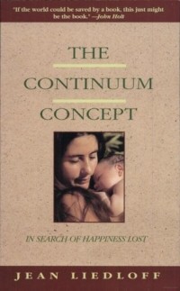 Jean Liedloff - The Continuum Concept: In Search of Happiness Lost