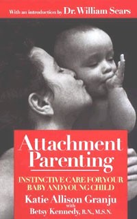  - Attachment Parenting: Instinctive Care for Your Baby and Young Child