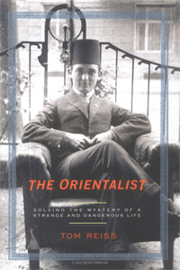 Tom Reiss - The Orientalist: Solving the Mystery of a Strange and Dangerous Life