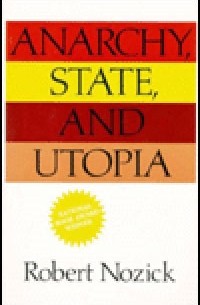Robert Nozick - Anarchy, State and Utopia